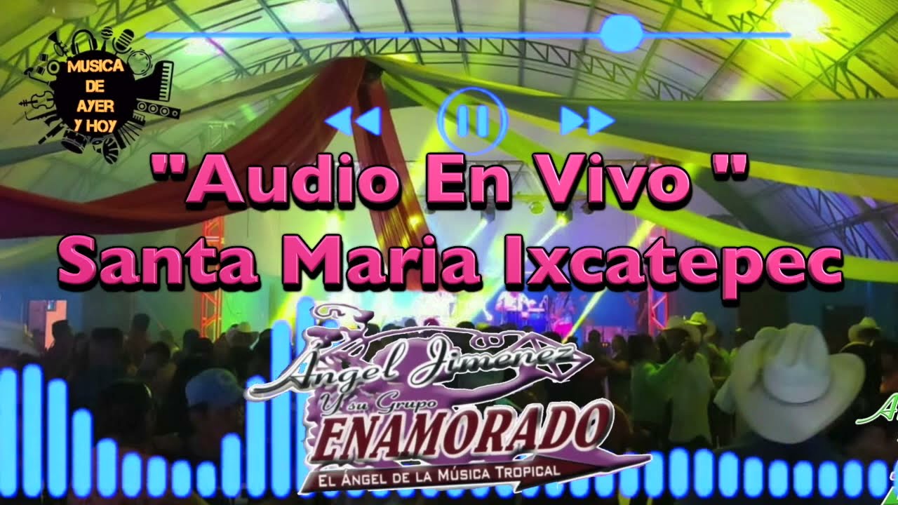Enamorado De Angel Jimenez Audio En vivo Santa Maria Ixcatepec