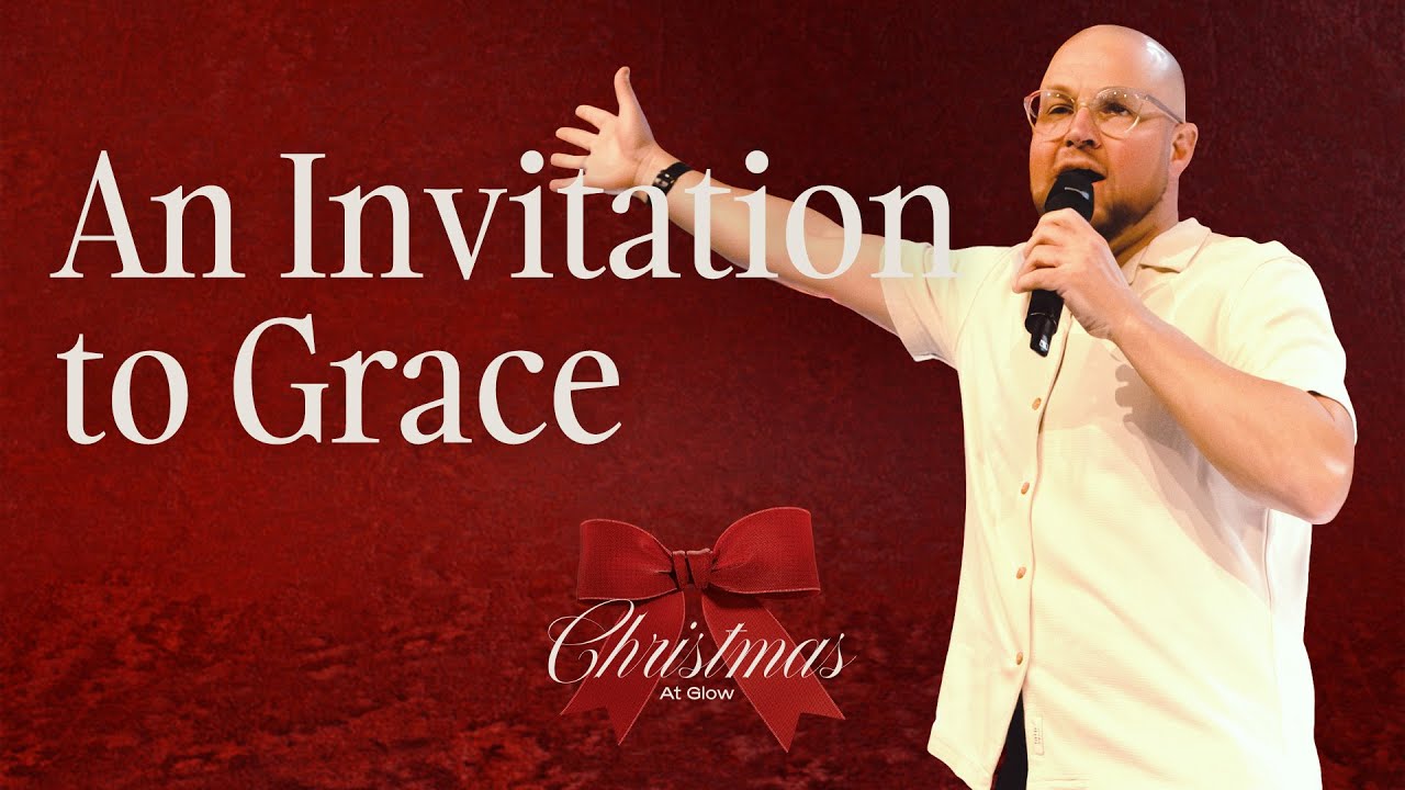 An Invitation to Grace | Christmas At Glow | Luke De Jong