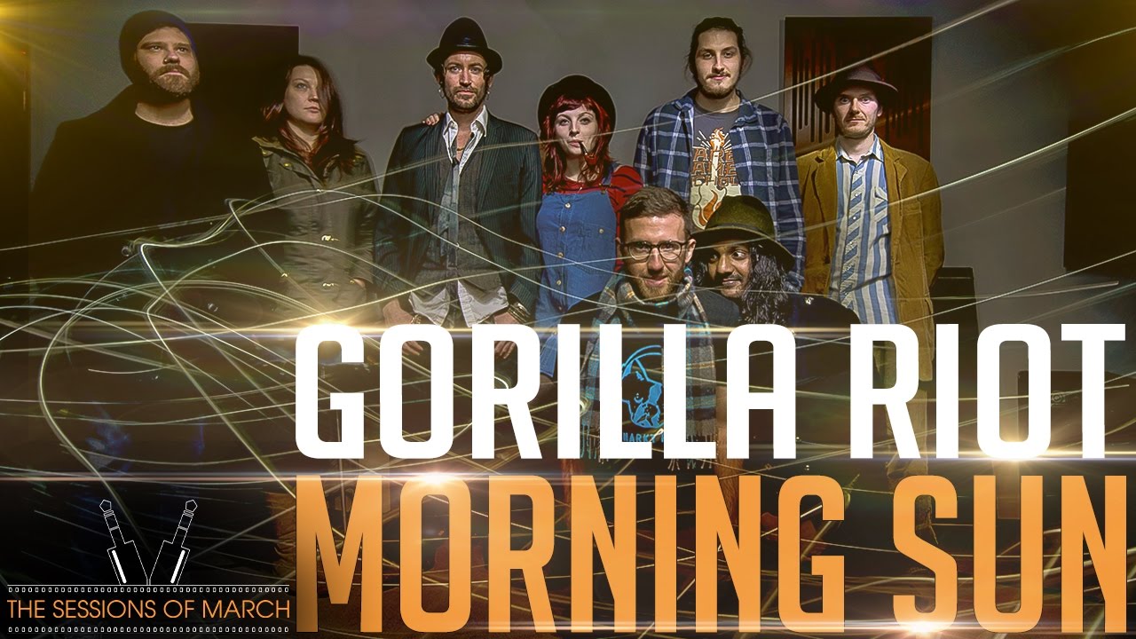 Gorilla Riot - Morning Sun [The Sessions of March 2016]