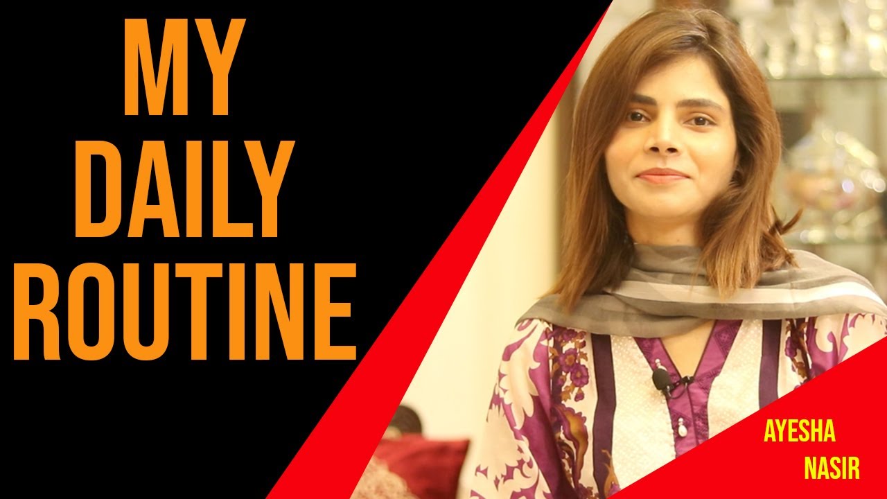 My Daily Routine - Ayesha Nasir