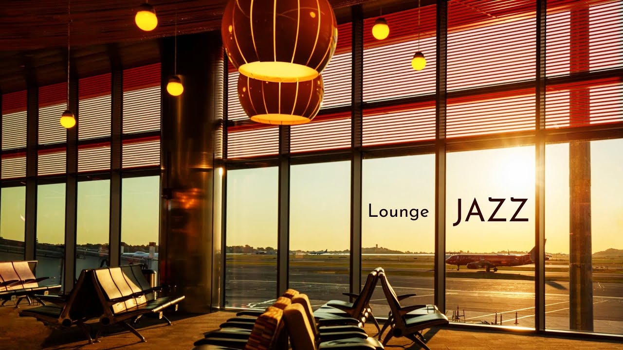 Airport Lounge Jazz ☕ Soft Elegant Jazz Cafe Music For Relax, Have Coffee or Tea