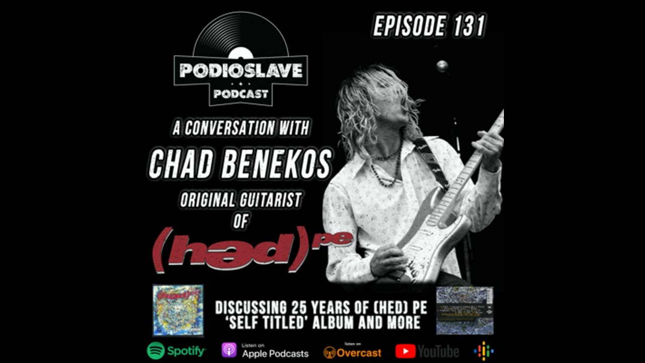 Ep 131: A Conversation with Chad Benekos - (hed) p.e. founding member/original rhythm guitarist -...