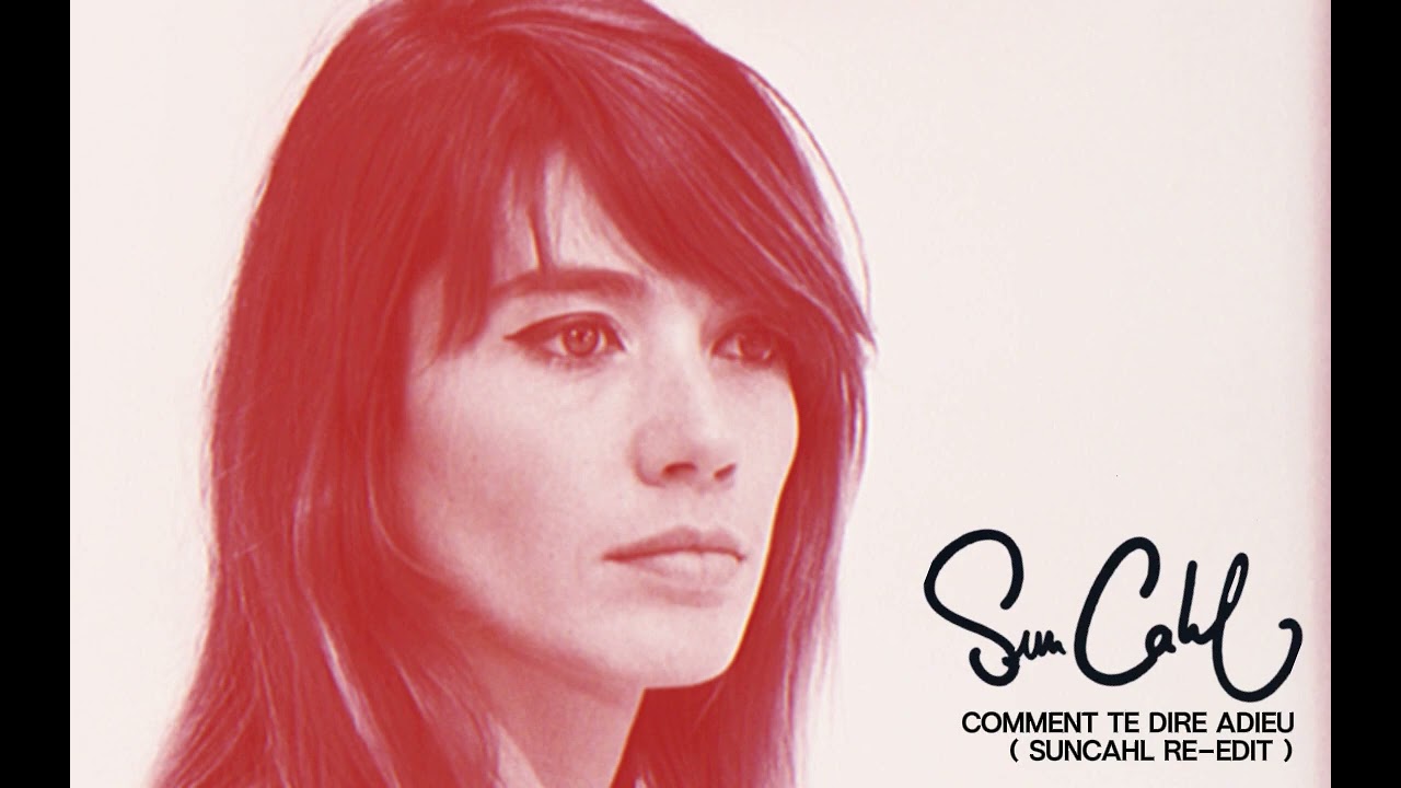 Françoise Hardy - Comment Te Dire Adieu (SunCAHL Rework)