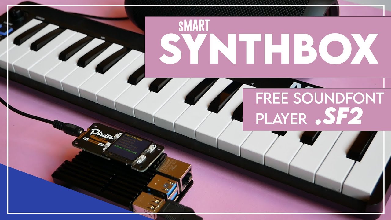 sMart SYNTHBOX soundfont player (sf2), Minidexed & Samplerbox with Raspberry and Pirate Audio