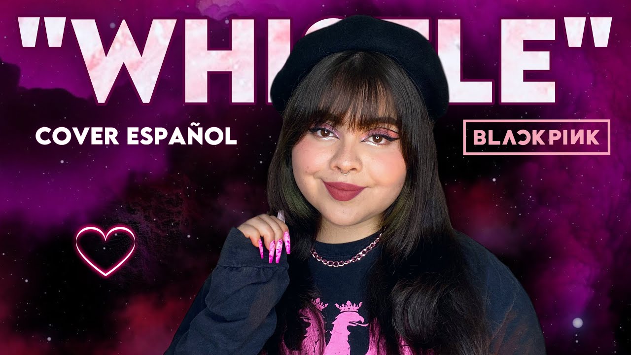 “WHISTLE - BLACKPINK” (COVER ESPAÑOL BY AREKUSA)🩷🖤🩷