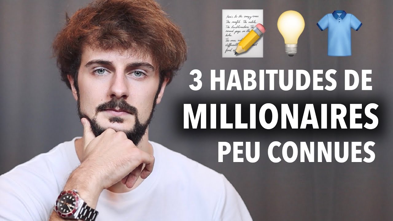 3 Habitudes de Millionnaires Peu Connues (à recopier)