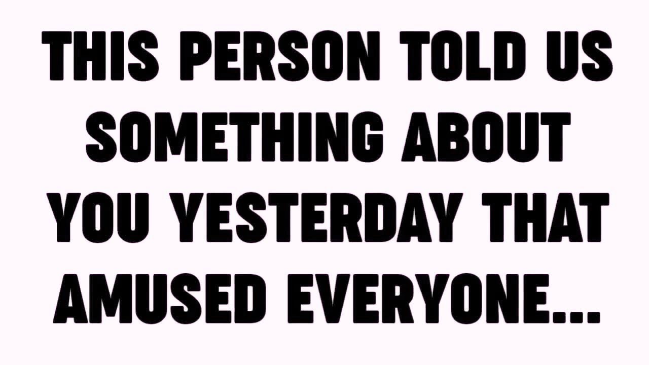 💸 THIS PERSON TOLD US SOMETHING ABOUT YOU YESTERDAY THAT AMUSED EVERYONE...