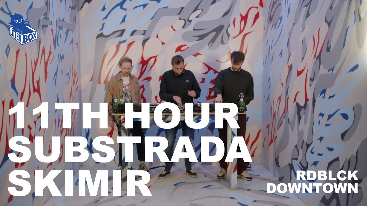 11TH HOUR B2B SUBSTRADA B2B SKIMIR | LIVE AT LITTERBOX: RDBLCK x DOWNTOWN | DJ SET 2025