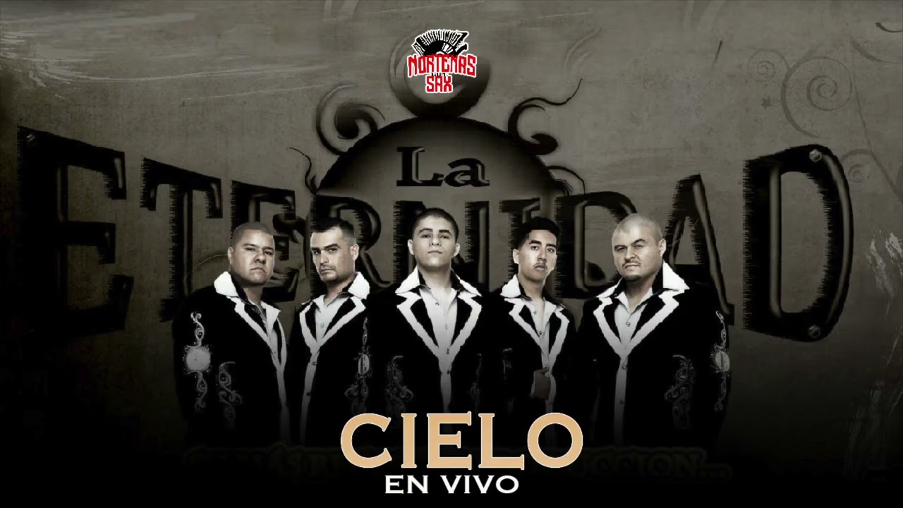 La Eternidad Norte&ntilde;a - Cielo Porque Te Me Nublas (EN Vivo)