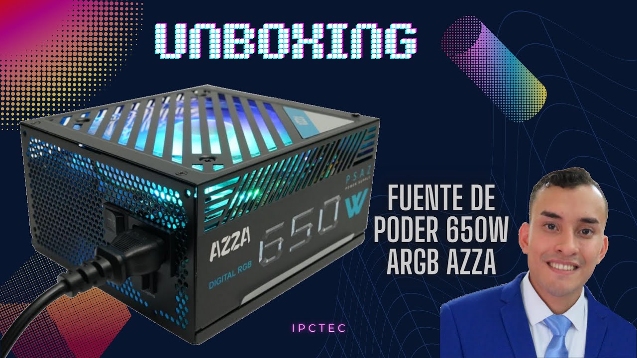 Análisis Fuente de Poder 650W ARGB AZZA Unboxing