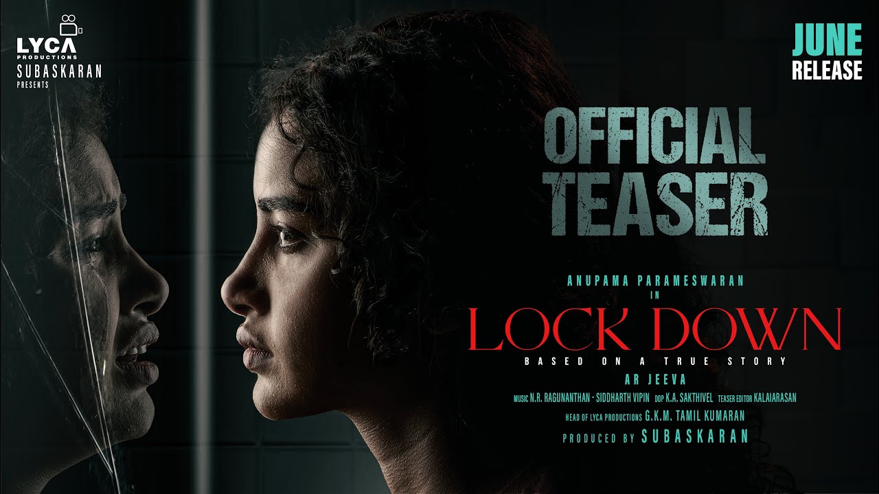 LOCKDOWN Teaser | Anupama Parameswaran | AR Jeeva | Subaskaran | Lyca Productions