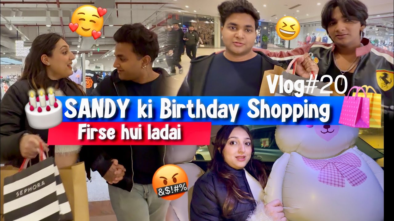 Sandy Ki Birthday Shopping 🛍️ Hamari Firse Ladai Ho Gayi 💔😭