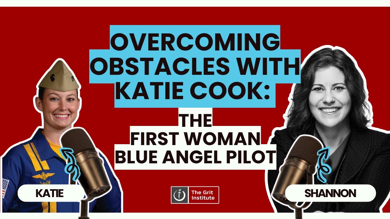 Overcoming Obstacles with Katie Cook: The First Woman Blue Angel Pilot