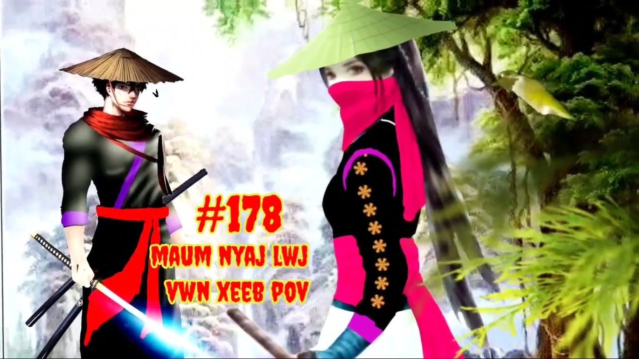 Maum Nyaj Lwj & Vwj Xeeb Pov ntu 178