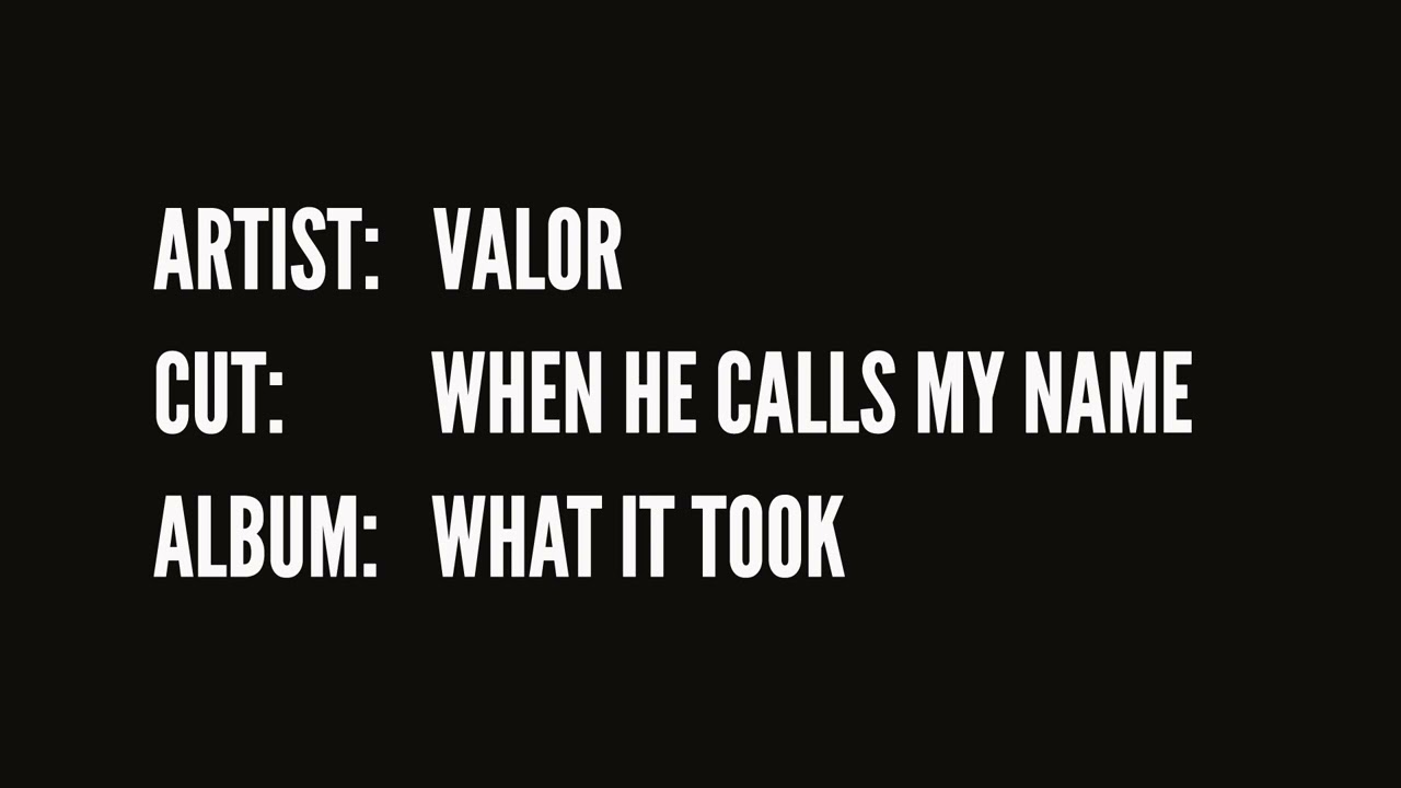 Valor - When He Calls My Name