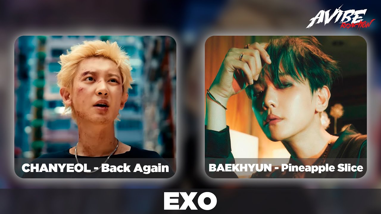 CHANYEOL - Back Again, BAEKHYUN - Pineapple Slice// реакция на кпоп
