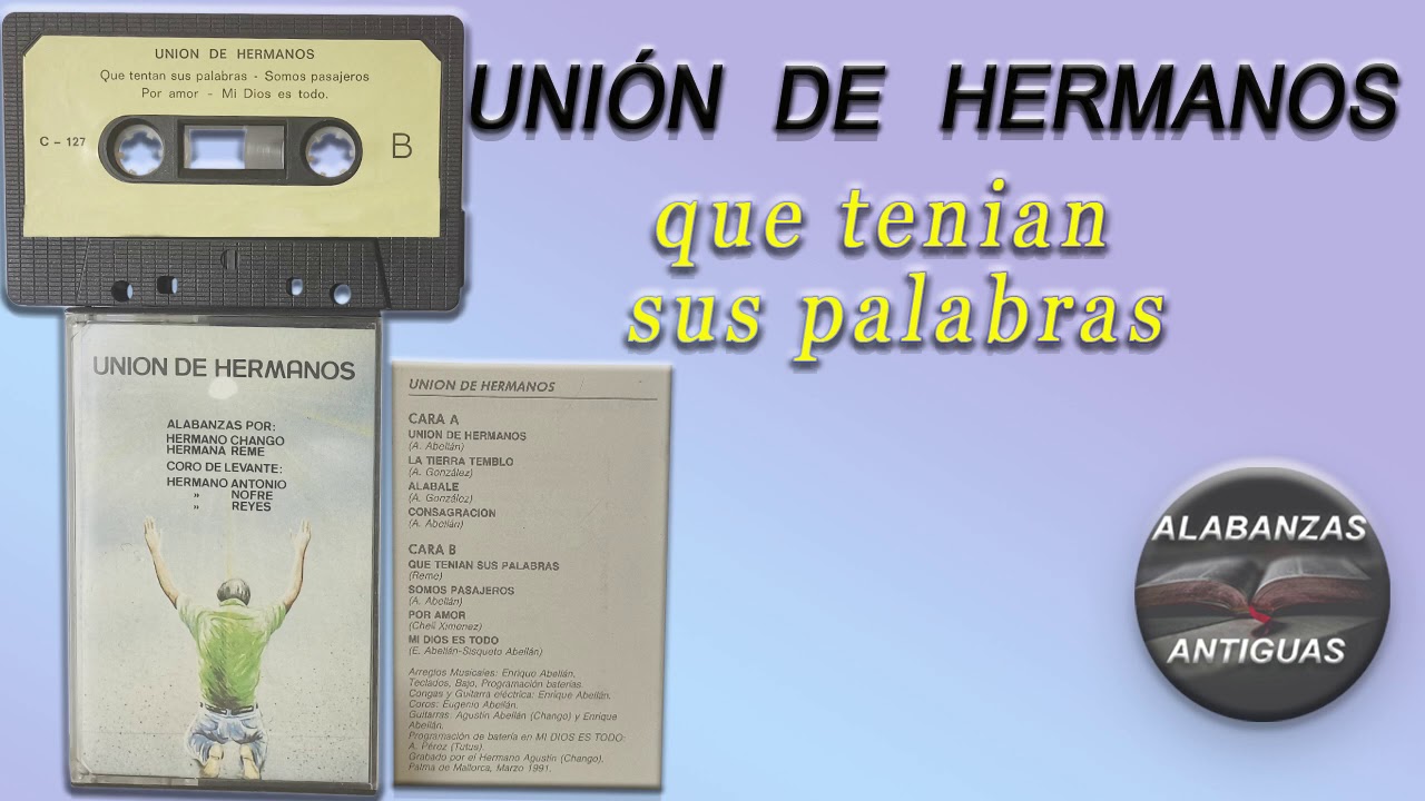 unión de hermanos | QUE TENIAN SUS PALABRAS | alabanzas antiguas