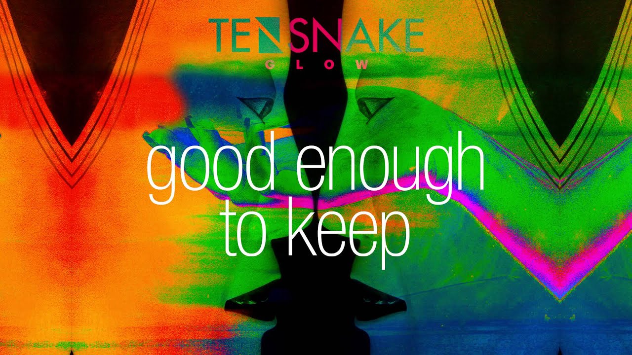 Tensnake - Good Enough To Keep