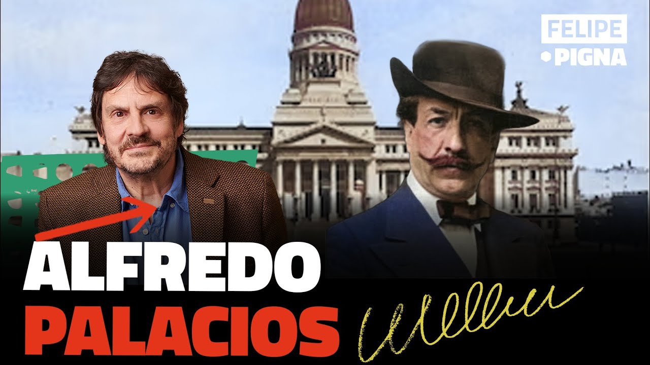 Todo sobre Alfredo Palacios, el primer diputado socialista de América. Felipe Pigna