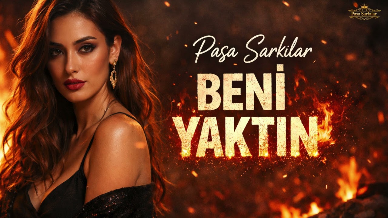 Paşa Şarkılar – Beni Yaktın | Kadın Vokal • Duygusal Haykırış (2026)