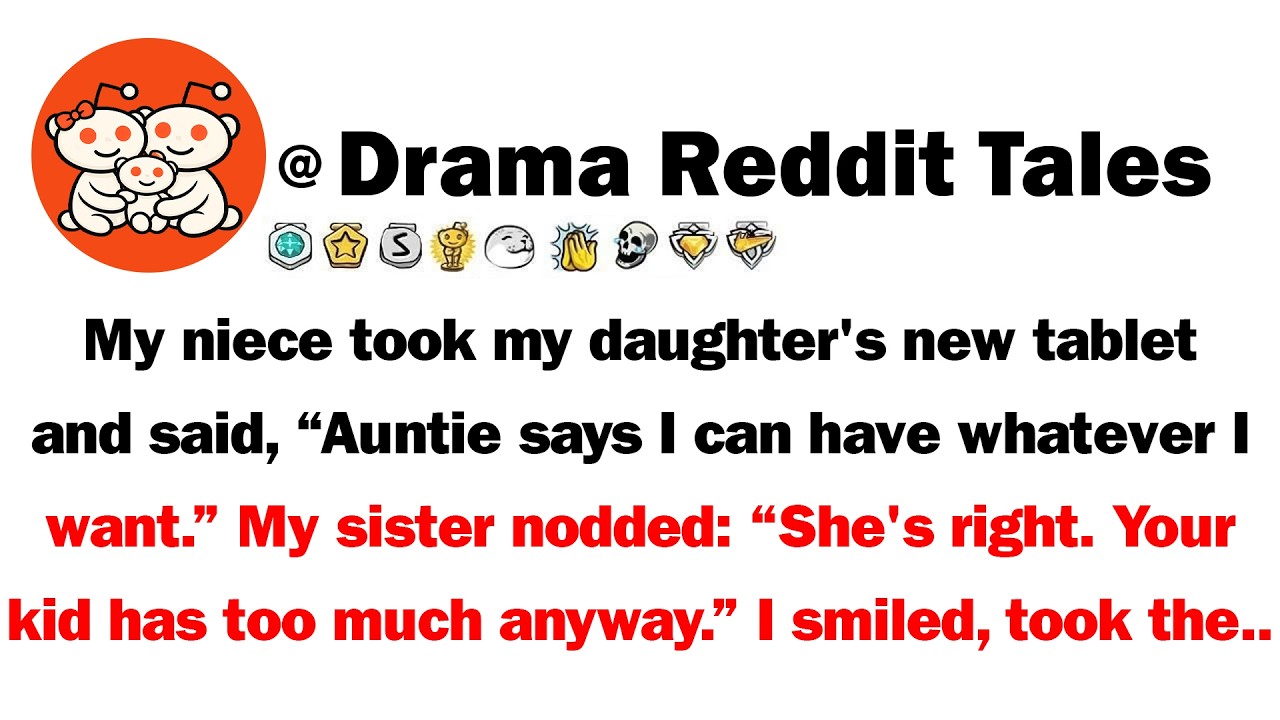My Niece took My Daughter's New Tablet And Said, 