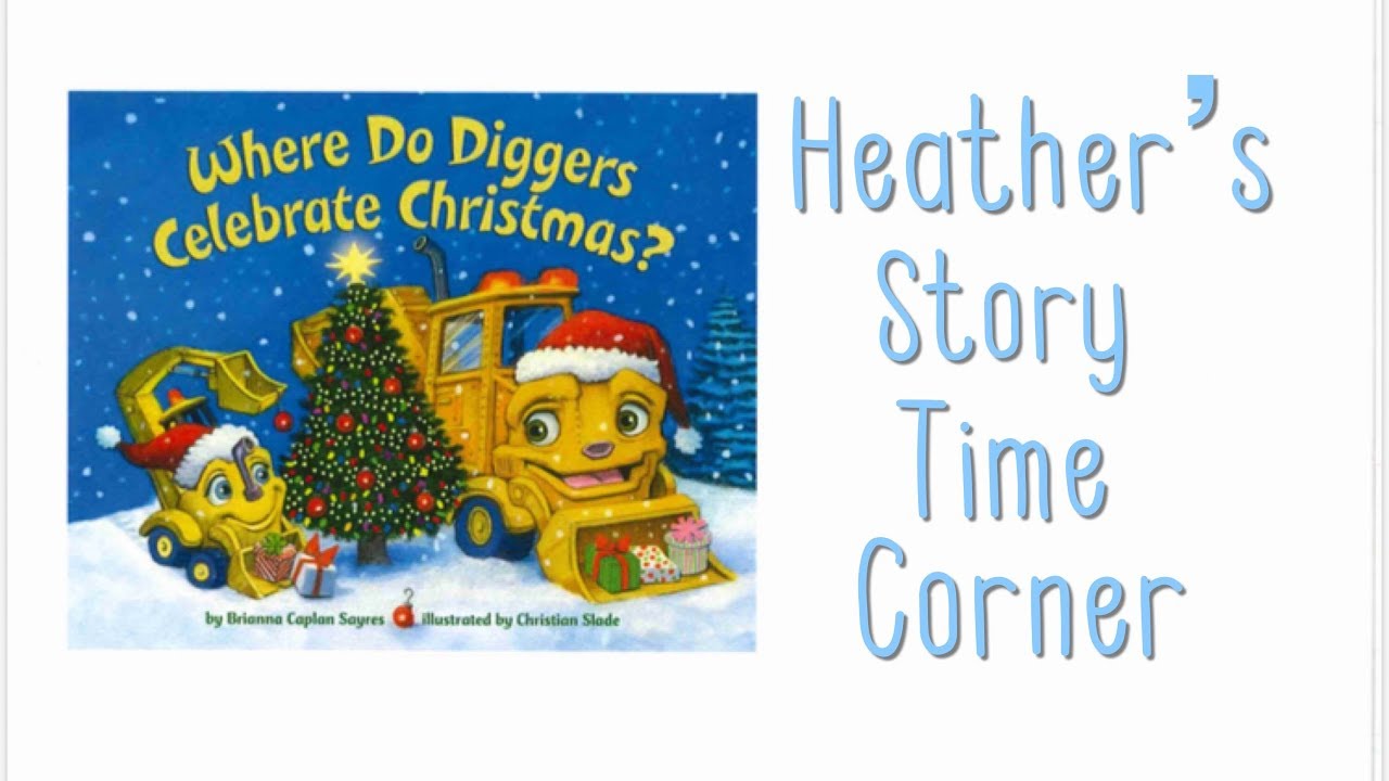 Where Do Diggers Celebrate Christmas? by Brianna Caplan Sayres - Read Aloud