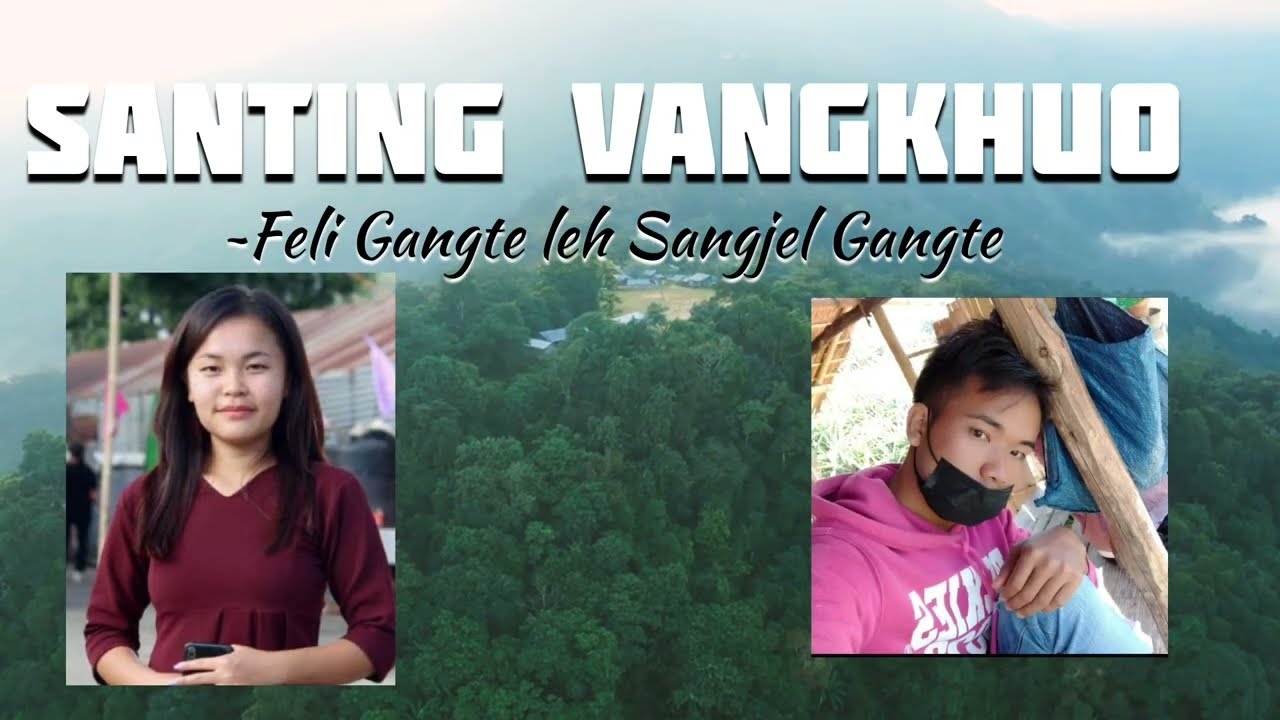 SANTING VANGKHUO NUOM ~Feli Gangte leh Sangjel Gangte |Gangte new song/gamngaih la