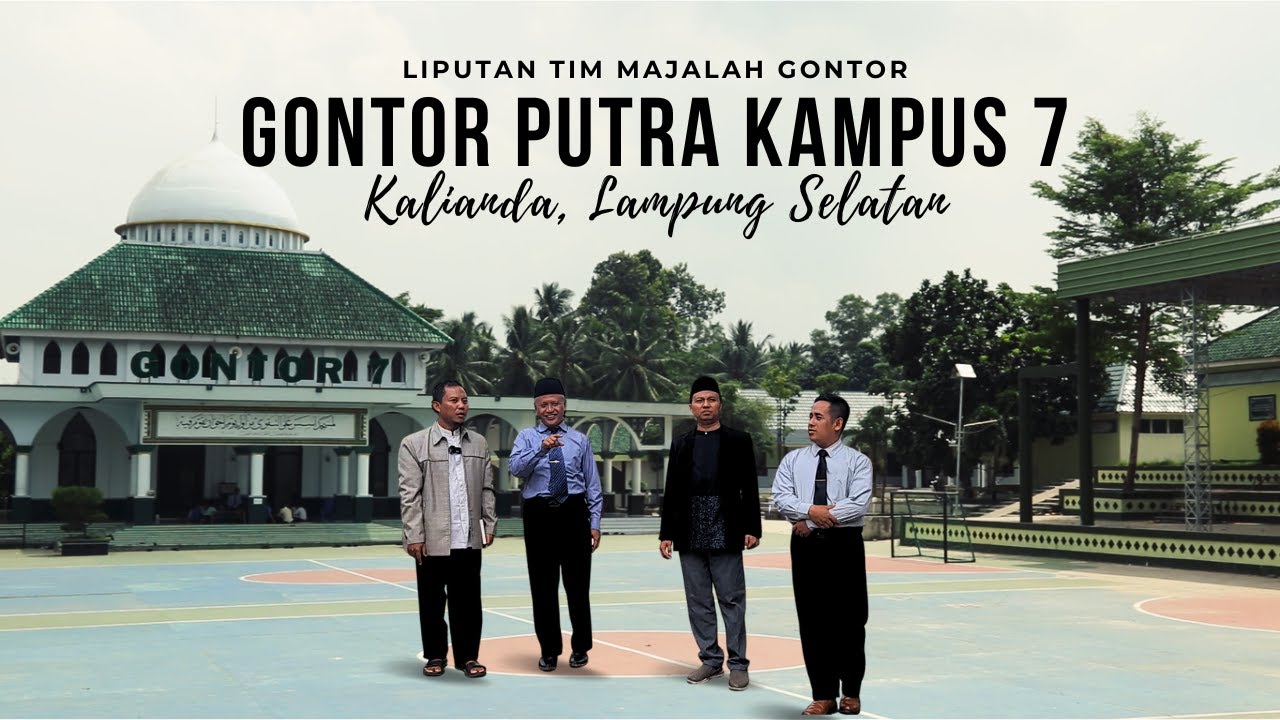 Part 3 | Liputan Tim Majalah Gontor di Pondok Gontor Putra Kampus 7, Kalianda, Lampung Selatan