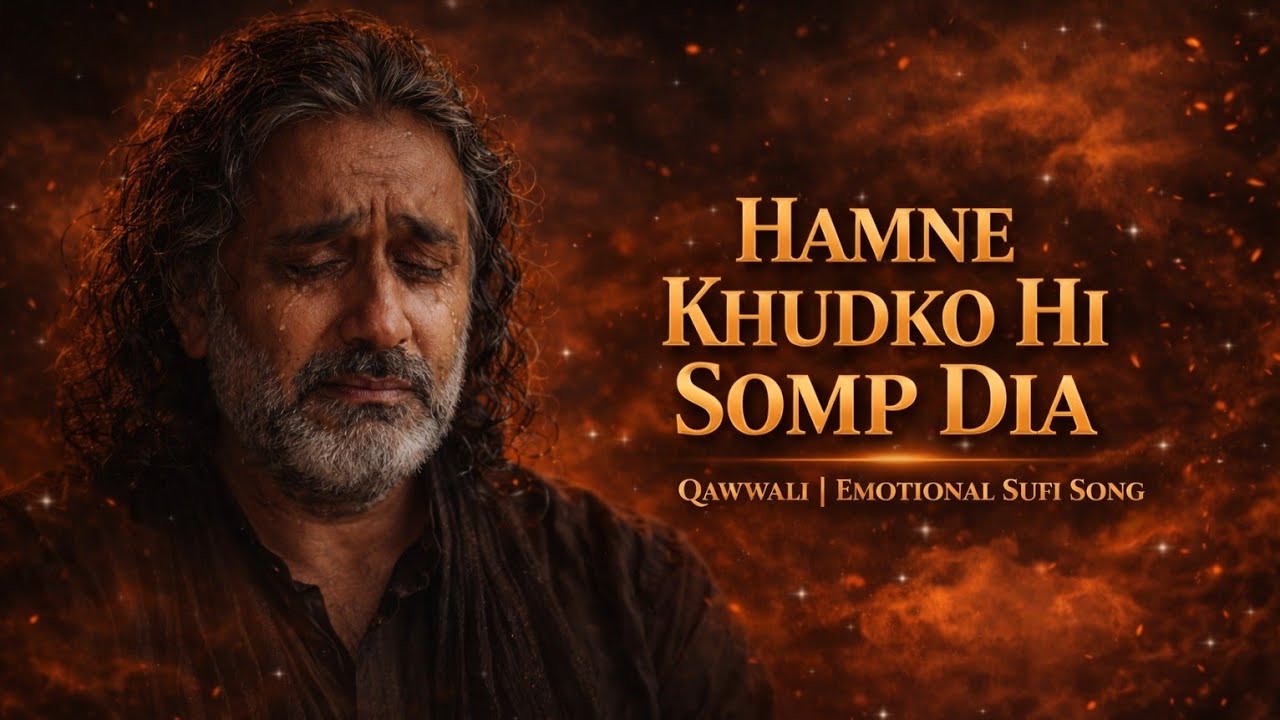 Hamne Khudko Hi Somp Dia 💔 Heart Touching Song | Most Painful Emotional Qawwali | Broken Heart Music
