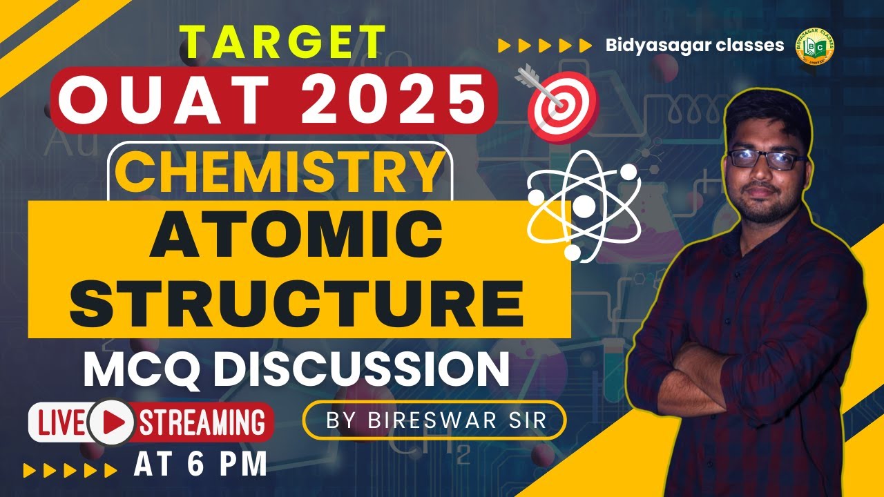 OUAT ENTRANCE EXAM 2025 | CHEMISTRY CLASS | ATOMIC STRUCTURE #bidyasagarclasses #ouat #ouat2025