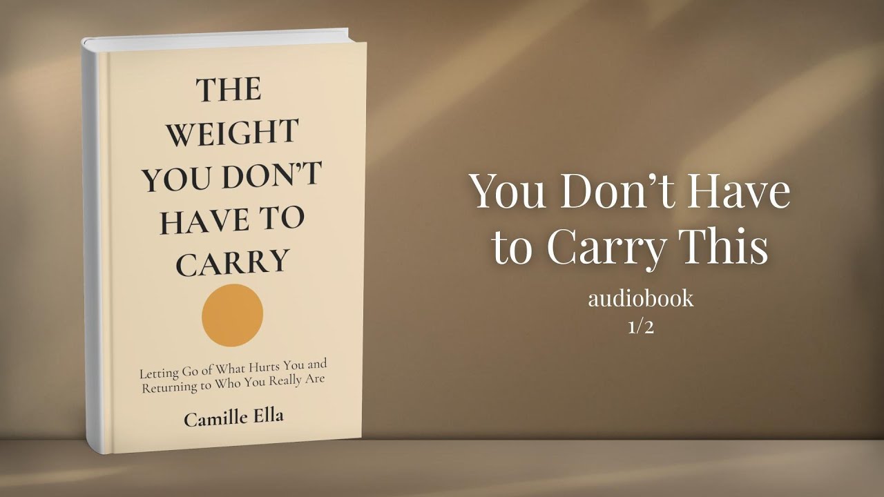 The Weight You Don’t Have to Carry | Part 1 of 2 | Spoken Essays Audiobook