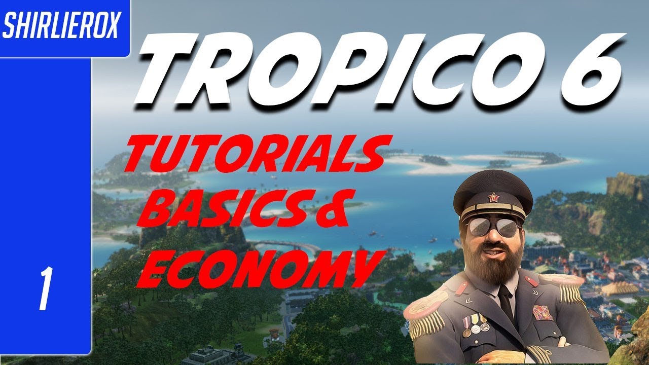 Tropico 6 tutorials - Basics & economy - Tropico 6 first look gameplay