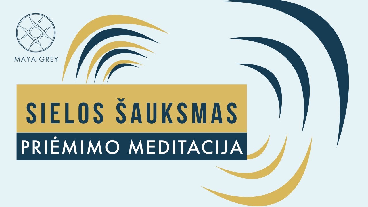 SIELOS &Scaron;AUKSMAS- priėmimo ir dėkingumo meditacija lietuvi&scaron;kai