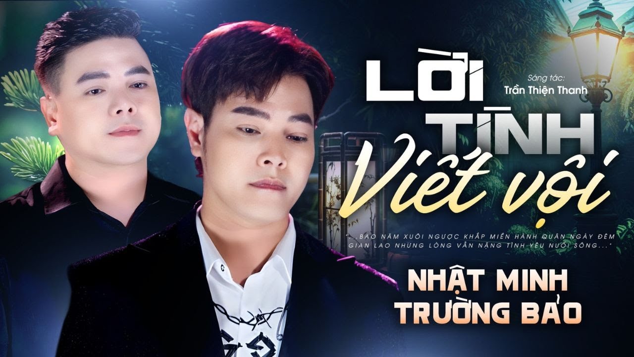 LỜI TÌNH VIẾT VỘI - NHẬT MINH & TRƯỜNG BẢO || Bao năm xuôi ngược khắp miền hành quân ngày đêm..