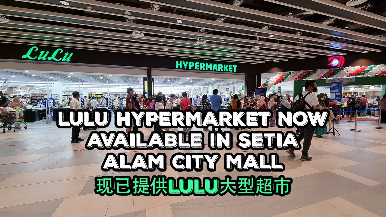 LULU Hypermarket Opens in Setia City Mall | Setia Alam City Mall现已提供Lulu大型超市