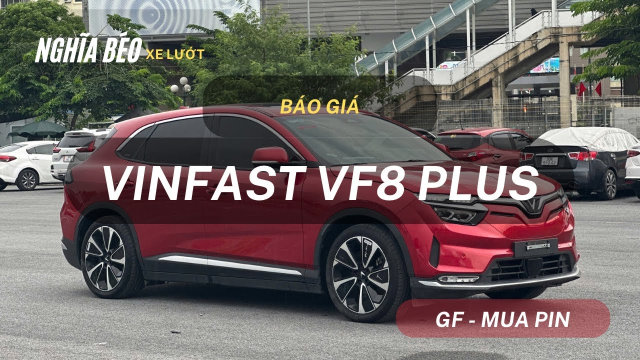 Báo giá Vinfast VF8 Plus, phiên bản GF ưu đãi cực khủng nhân dịp đầu xuân | Nghĩa Béo