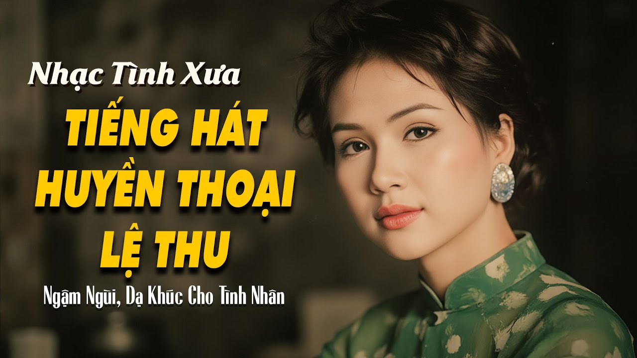 Ngậm Ngùi, Dạ Khúc Cho Tình Nhân - DANH CA LỆ THU | Tình Khúc Xưa Bất Hủ Quý Giá