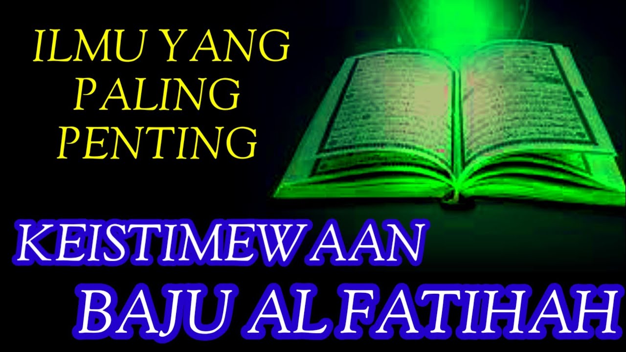 KEISTIMEWAAN BAJU AL FATIHAH,ILMU YANG PALING PENTING