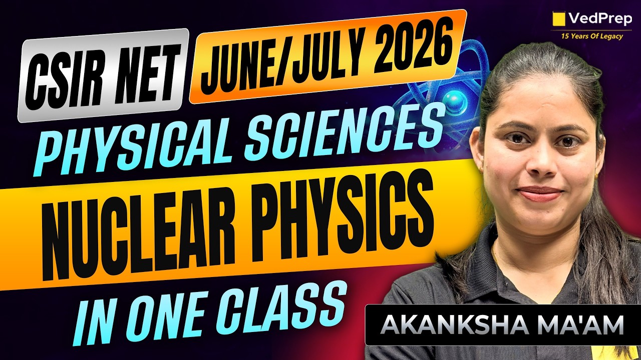 All Nuclear Physics Questions in One Class 🚀 | CSIR NET June/July 2026 Physical Sciences | VedPrep