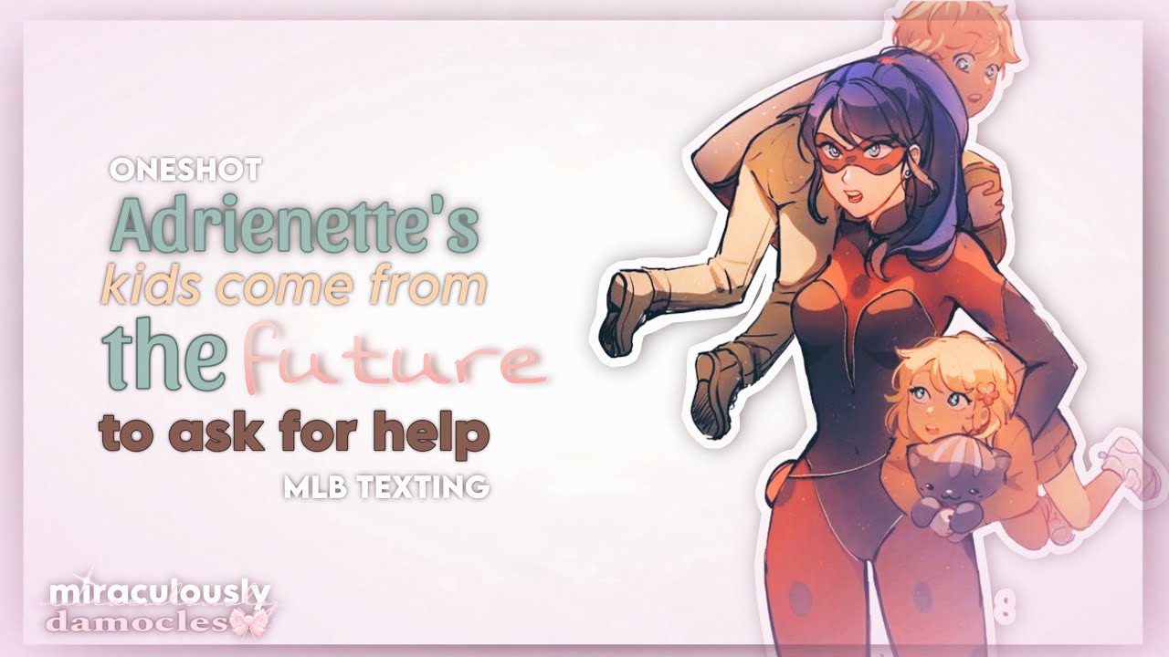 Adrienette’s Kids come from the future to ask for help 📮 | ONESHOT | Mlb texting