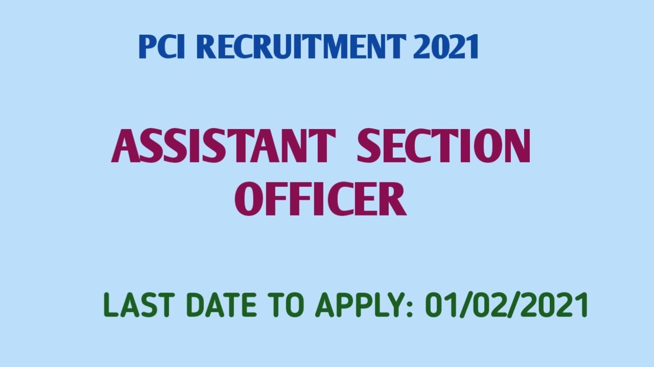 PCI RECRUITMENT 2021| ASSISTANT SECTION OFFICER POSTS| ANY GRADUATE|