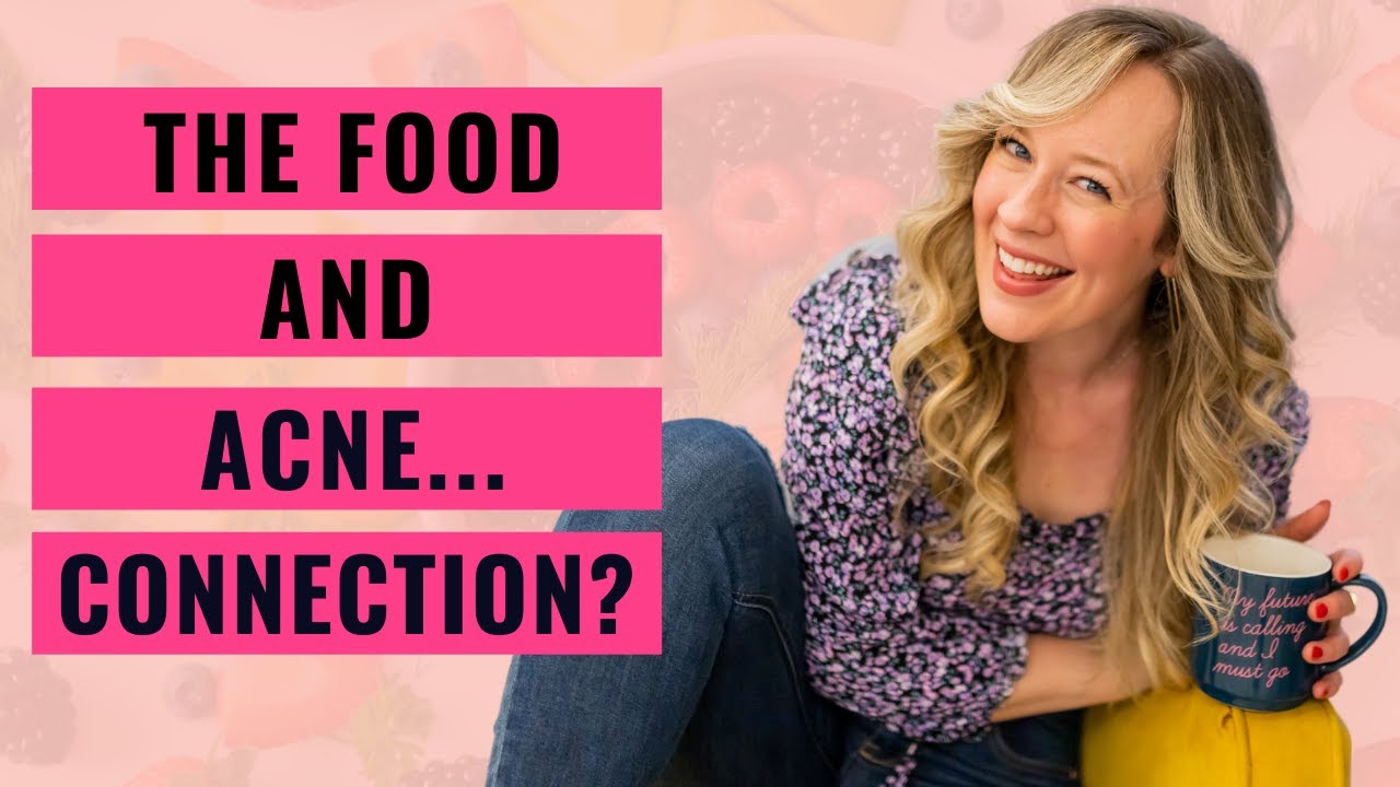 Food and acne connection - THE SCIENCE BEHIND NATURAL ACNE HEALING