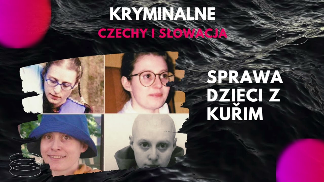 21 - CZĘŚĆ 1 - Sprawa dzieci z Kuřim