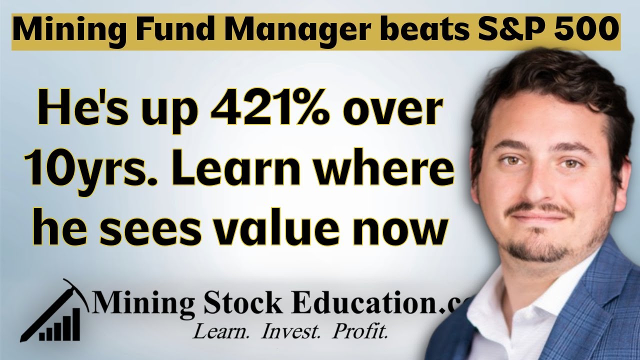 How Mining Stock Fund Manager Matt Geiger Outperformed the S&P 500 over 5yr and 10yr Periods