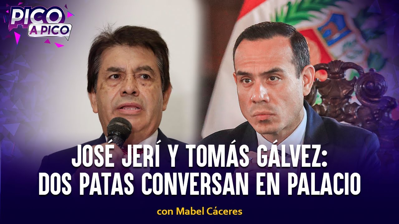 José Jerí y Tomás Gálvez: dos patas conversan en palacio | Pico a Pico con Mabel Cáceres