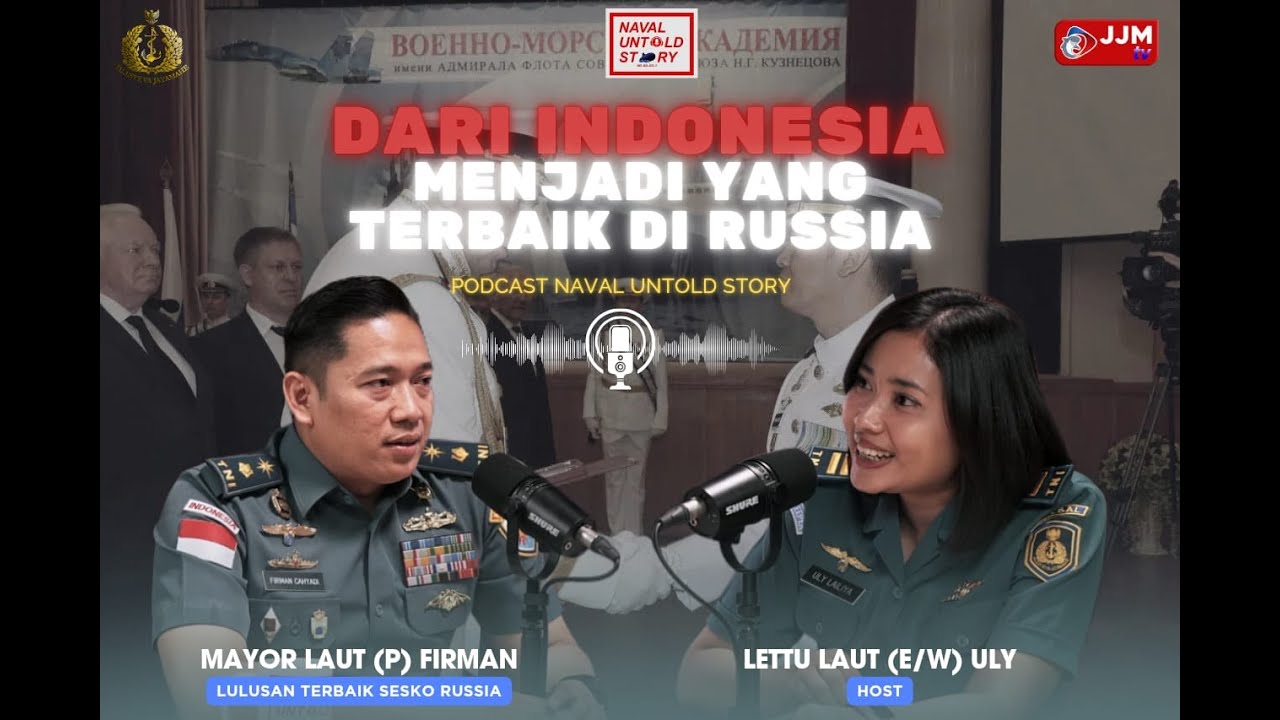 PODCAST NAVAL UNTOLD STORY “DARI INDONESIA MENJADI YANG TERBAIK DI RUSIA”