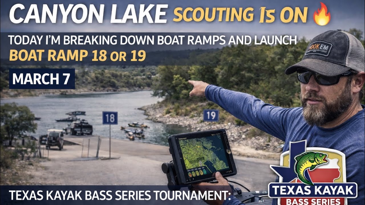 Canyon Lake Texas Bass Nation Kayak Series Tournament March 7 Scouting: Best Ramp to Launch 18 , 19?