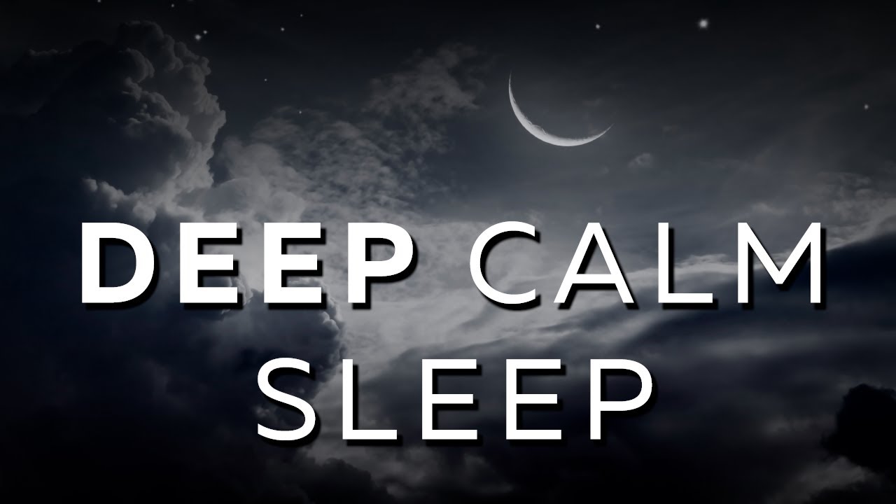 Try Listening: calm music for DEEP RESTFUL SLEEP