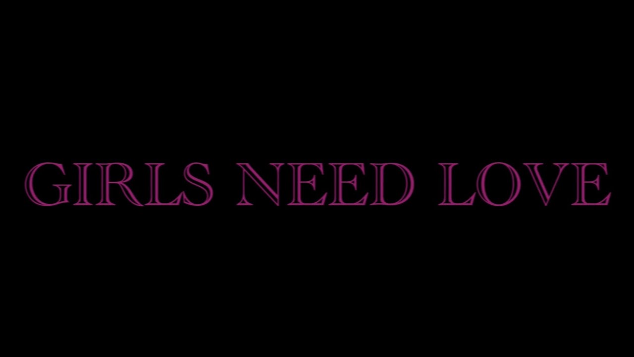 GIRLS NEED LOVE