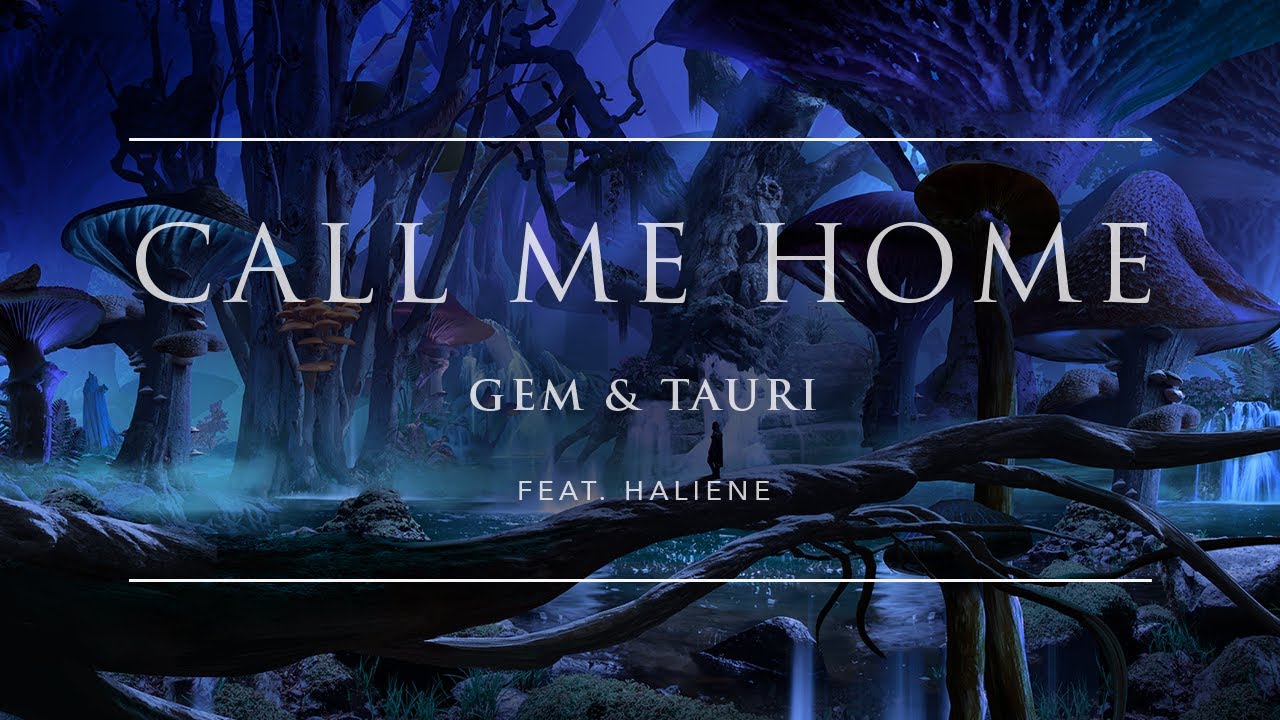 Gem & Tauri - Call Me Home (feat. HALIENE) | Ophelia Records